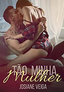 Tão minha Mulher (EroRomantic Contos Livro 1)