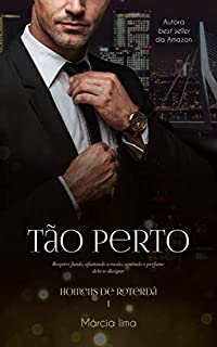 Livro Tão Perto (Homens de Roterdã Livro 1)