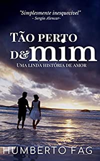 Tão perto de mim: O amor pode está onde você menos espera (Sentimentos Livro 1)