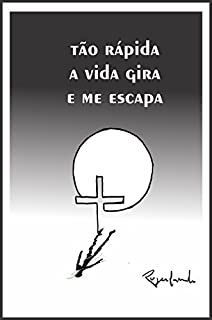 Livro – Tão rápida a vida gira e me escapa
