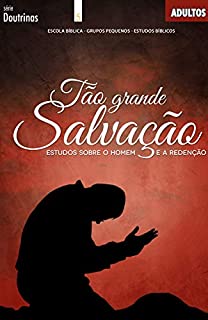 Livro Tão Grande Salvação | Guia do Professor: Estudos sobreo homem e a Redenção (Doutrinas)