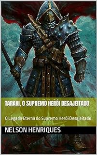 Livro Taraki, o Supremo Herói Desajeitado: O Legado Eterno do Supremo Herói Desajeitado