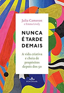 Livro Nunca é tarde demais: A vida criativa e cheia de propósito depois dos 50