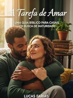 Livro A Tarefa de Amar: Um Guia Bíblico para Casais que Buscam Maturidade (Estudos para Pequenos Grupos)