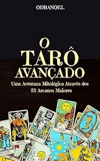 Livro O TARÔ AVANÇADO: Uma Aventura Mitológica Através dos 22 Arcanos Maiores