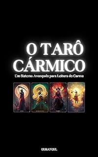 Livro TARÔ CÁRMICO: Um Sistema Avançado para Leitura do Carma