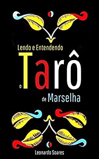 Tarô de Marselha: Lendo e Aprendendo o Tarô de Marselha