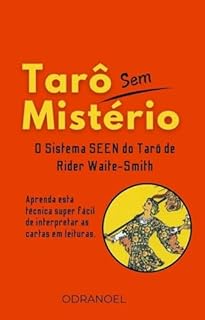 Livro TARÔ SEM MISTÉRIO: Aprenda o Sistema SEEN - Uma técnica super fácil para ler as 78 Cartas do Tarô