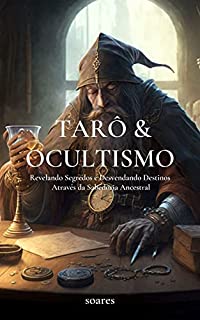 Livro TARÔ & OCULTISMO: Revelando Segredos e Desvedando Destinos Através da Sabedoria Ancestral