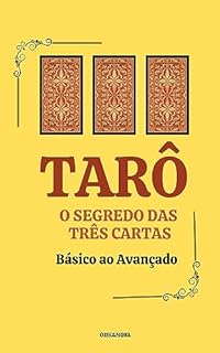 TARÔ: O SEGREDO DAS TRÊS CARTAS - Do Básico ao Avançado