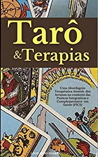 Livro TARÔ & TERAPIAS : Uma Abordagem Terapêutica Através dos Arcanos no contexto das Práticas Integrativas e Complementares em Saúde (PICS)