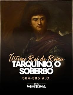 Livro Tarquínio, O Soberbo: Último Rei de Roma, 564-505 a.C.