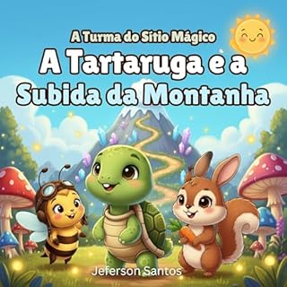 Livro A Tartaruga e a Subida da Montanha: Uma fábula infantil sobre persistência, amizade e sonhos (A Turma do Sítio Mágico)