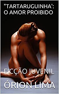 Livro "TARTARUGUINHA': O AMOR PROIBIDO: FICÇÃO JUVENIL