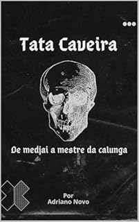 Livro Tata Caveira: : De medjai a mestre da calunga (Contos de Umbanda Livro 1)