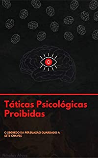Livro Táticas Psicológicas Proibidas: O Segredo Da Persuasão Guardado as Sete Chaves