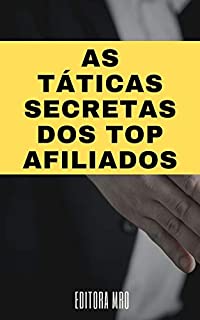 Livro As táticas secretas dos top afiliados: Saibas 8 táticas para trabalhar como afiliado
