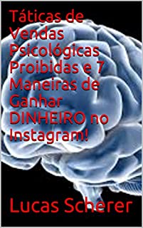 Táticas de Vendas Psicológicas Proibidas e 7 Maneiras de Ganhar DINHEIRO no Instagram!