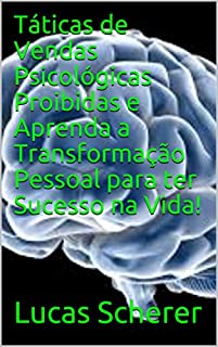 Livro Táticas de Vendas Psicológicas Proibidas e Aprenda a Transformação Pessoal para ter Sucesso na Vida!