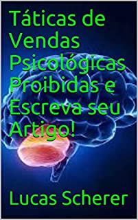 Livro Táticas de Vendas Psicológicas Proibidas e Escreva seu Artigo!