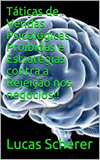 Livro Táticas de Vendas Psicológicas Proibidas e Estratégias contra a Rejeição nos negócios!!