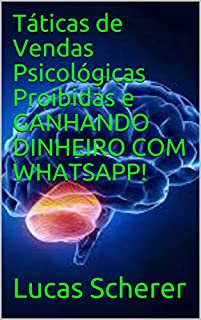 Livro Táticas de Vendas Psicológicas Proibidas e GANHANDO DINHEIRO COM WHATSAPP!