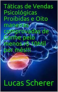 Livro Táticas de Vendas Psicológicas Proibidas e Oito maneiras comprovadas de Ganhe pelo menos r$ 10Mil por mês!!!