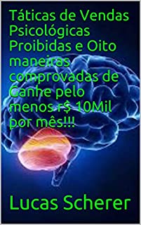 Táticas de Vendas Psicológicas Proibidas e Oito maneiras comprovadas de Ganhe pelo menos r$ 10Mil por mês!!!