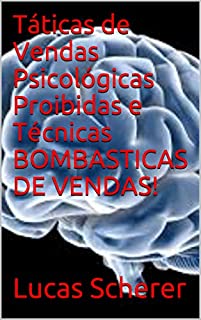 Livro Táticas de Vendas Psicológicas Proibidas e Técnicas BOMBASTICAS DE VENDAS!