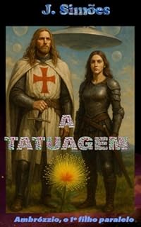 Livro A TATUAGEM: AMBRÓZZIO, O PRIMEIRO FILHO PARALELO (VIAJANTES PARALELOS Livro 3)