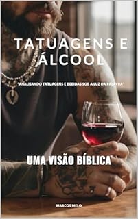 Livro “Tatuagens e Álcool: Uma Visão Bíblica”: "Analisando Tatuagens e Bebidas sob a Luz da Palavra"
