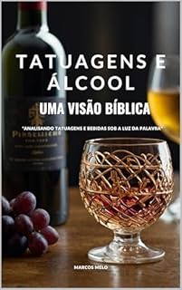 Livro “Tatuagens e Álcool: Uma Visão Bíblica”: "Analisando Tatuagens e Bebidas sob a Luz da Palavra"