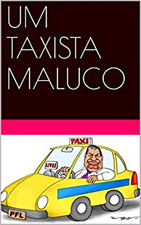 UM TAXISTA MALUCO