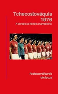 Tchecoslováquia 1976: A Europa se Rende a Cavadinha