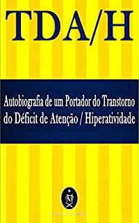 Livro TDA/H. Autobiografia de um Portador do Transtorno do Déficit de Atenção/Hiperatividade