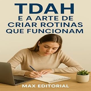 Livro TDAH e a Arte de Criar Rotinas que funcionam (Descubra o Poder por Trás do TDAH)