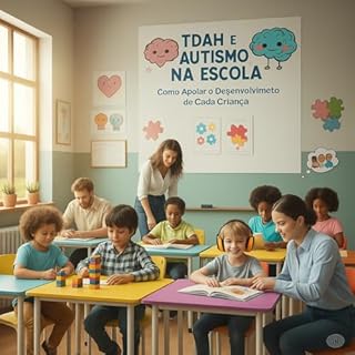 Livro TDAH e Autismo na Escola: Como Apoiar o Desenvolvimento de Cada Criança