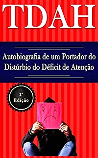 Livro TDAH – Autobiografia de um Portador do Distúrbio do Déficit de Atenção – 2ª Edição