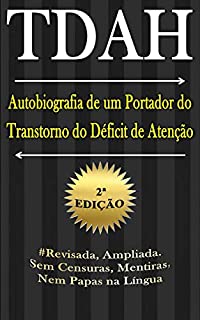 TDAH – Autobiografia de um Portador do Transtorno do Déficit de Atenção – 2ª Edição