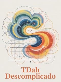 Livro TDAH Descomplicado - Entenda seu cérebro, recupere o foco e aprenda a viver sem culpa