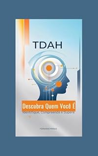 Livro TDAH Descubra Quem Você É: Identifique, Compreenda e Supere