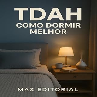 Livro TDAH: Como Dormir Melhor (Descubra o Poder por Trás do TDAH)