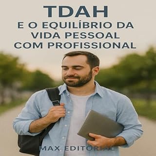 Livro TDAH e o Equilíbrio da Vida Pessoal com Profissional (Descubra o Poder por Trás do TDAH)