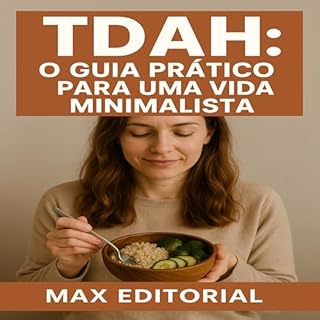 Livro TDAH: O Guia Prático para uma Vida Minimalista (Descubra o Poder por Trás do TDAH)