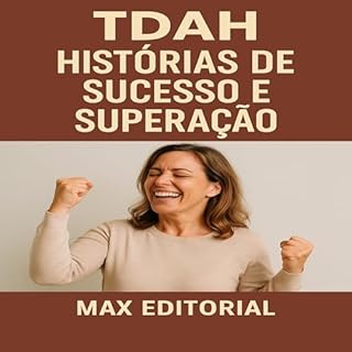 Livro TDAH: Histórias de Sucesso e Superação (Descubra o Poder por Trás do TDAH)
