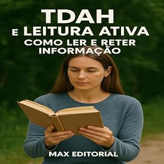 Livro TDAH e Leitura Ativa: Como Ler e Reter Informação (Descubra o Poder por Trás do TDAH)