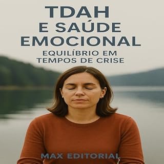 Livro TDAH e Saúde Emocional: Equilíbrio em Tempos de Crise (Descubra o Poder por Trás do TDAH)