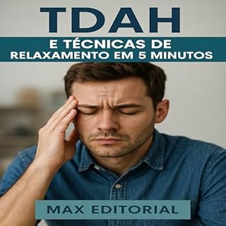 Livro TDAH e Técnicas de Relaxamento em 5 Minutos (Descubra o Poder por Trás do TDAH)