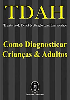 Livro Tdah - Transtorno Do Déficit De Atenção Com Hiperatividade. Como Diagnosticar Crianças & Adultos