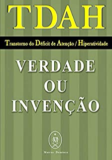 Livro Tdah - Transtorno Do Déficit De Atenção / Hiperatividade. Verdade Ou Invenção?